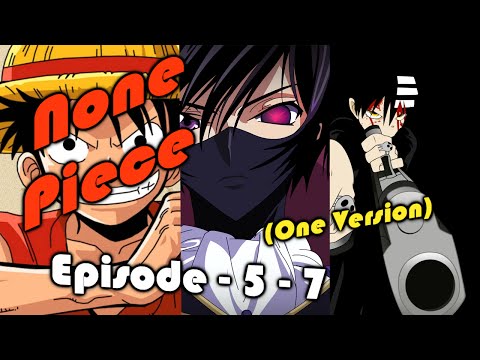 None Piece - Episode 5 thru 7
