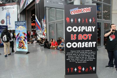 A large sign that says 'Cosplay is not Consent.' This can be seen as you enter the convention. 
